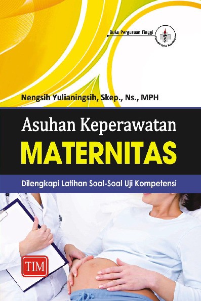 Asuhan Keperawatan Maternitas Dilengkapi Latihan Soal Soal Uji Kompetensi